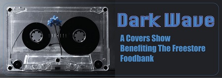 Dark Wave: A Covers Show Benefiting The Freestore Foodbank