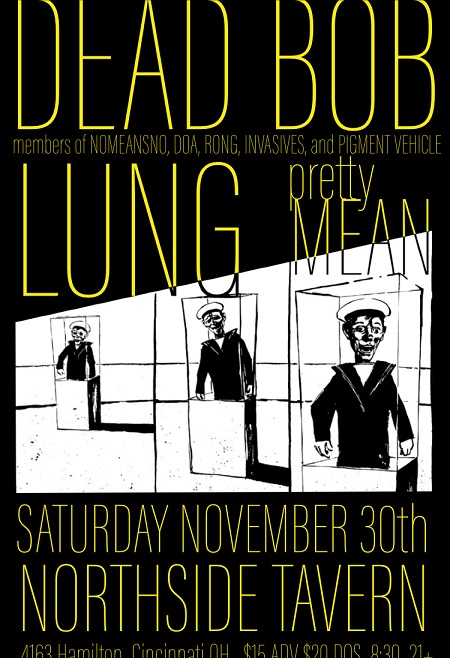 Dead Bob (ex NoMeansNo) / Lung / Pretty Mean